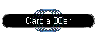 Carola 30er