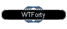 WTForty